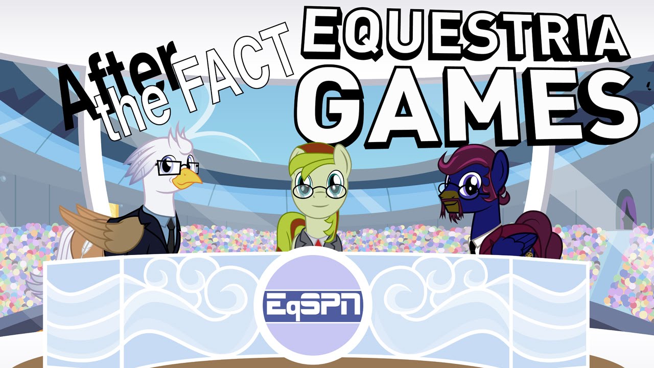 After the Fact: Equestria Games