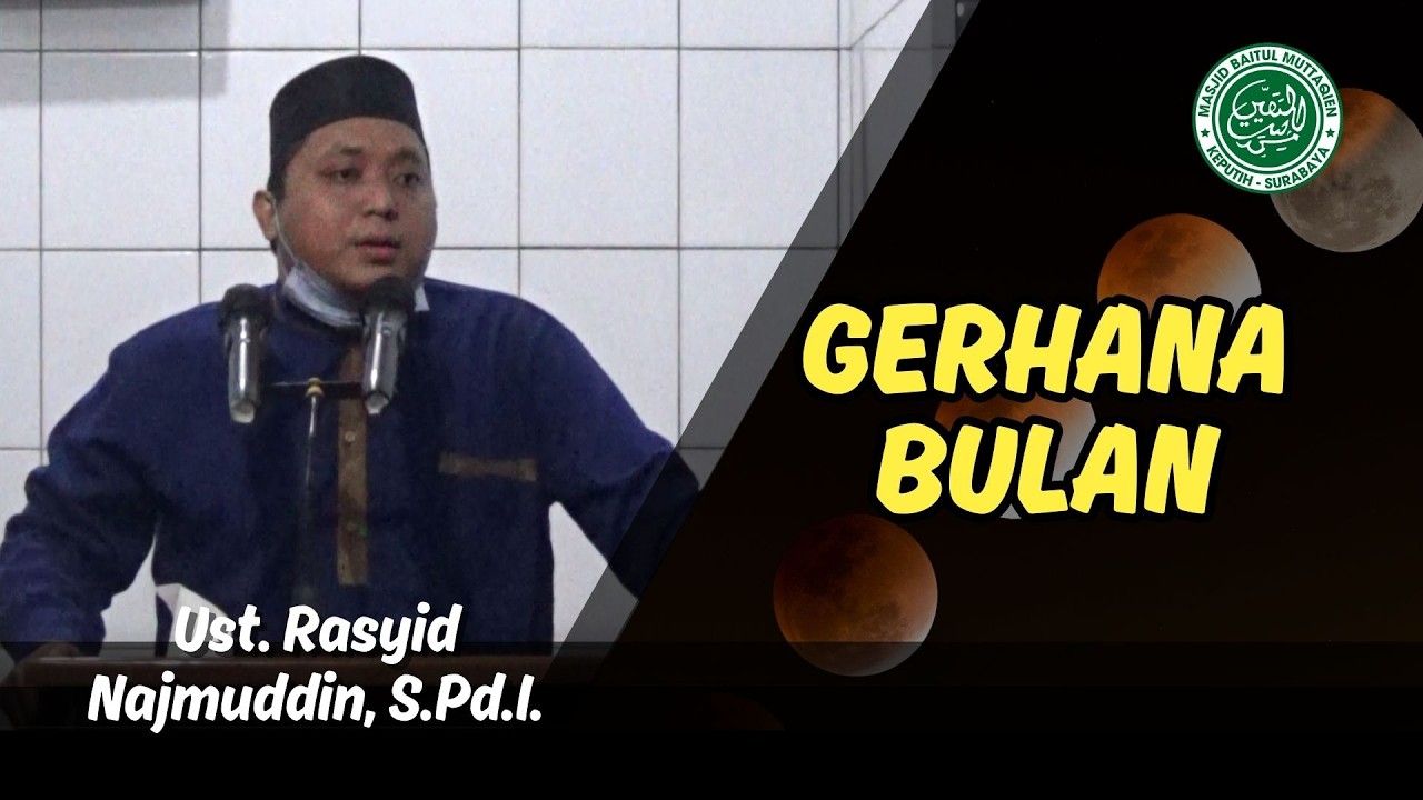 GERHANA BULAN - Ustadz Rasyid Najmuddin, S.Pd.I.