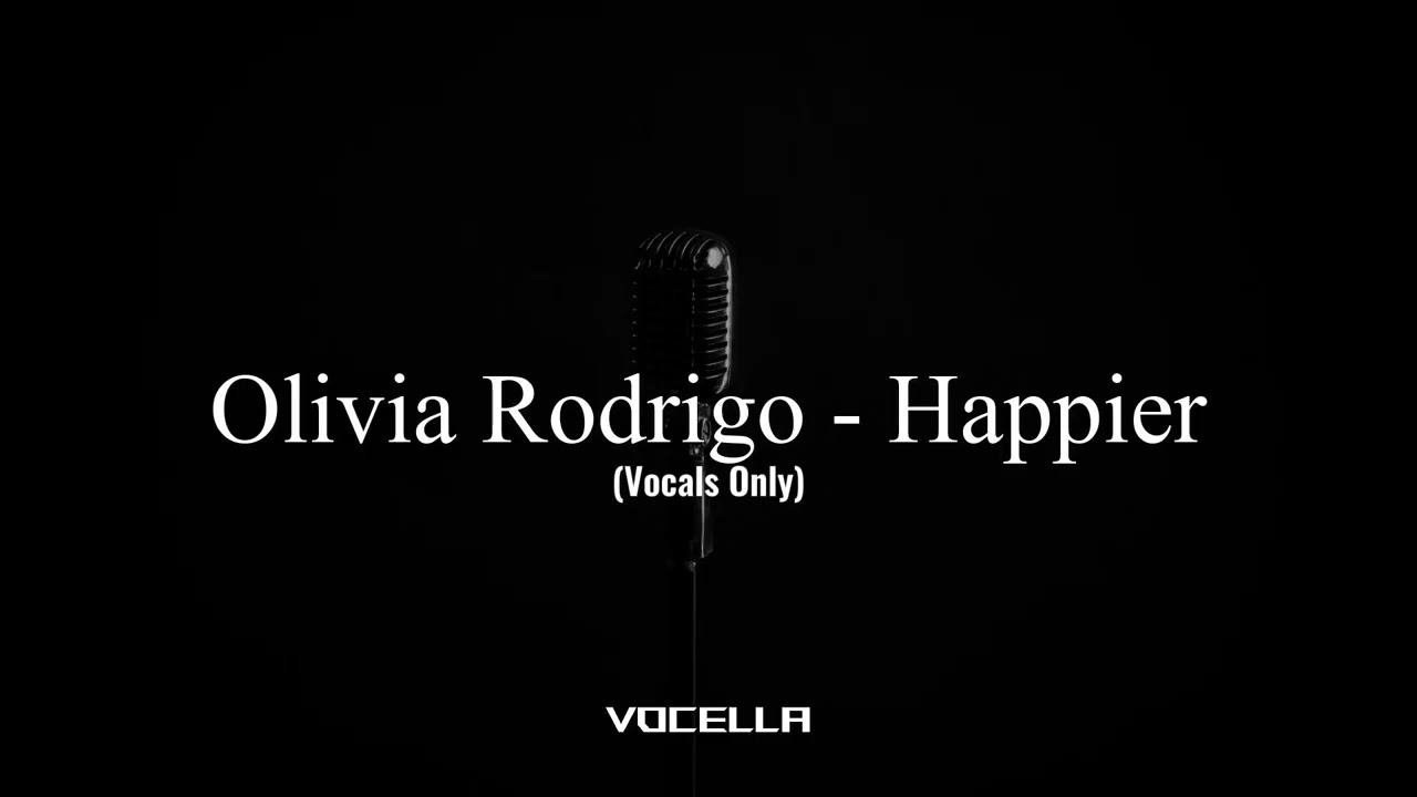 Olivia Rodrigo - Happier (Acapella/Vocals Only)