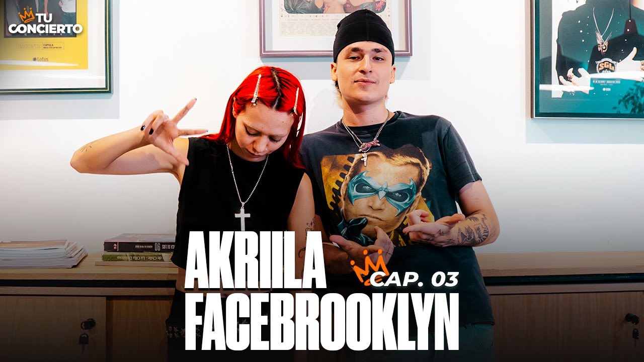 AKRIILA Y FACEBROOKLYN ¿CUÍDATE MUUUXO TOUR EN SANTIAGO? ¿EP COLABORATIVO? Y MUCHO MÁS