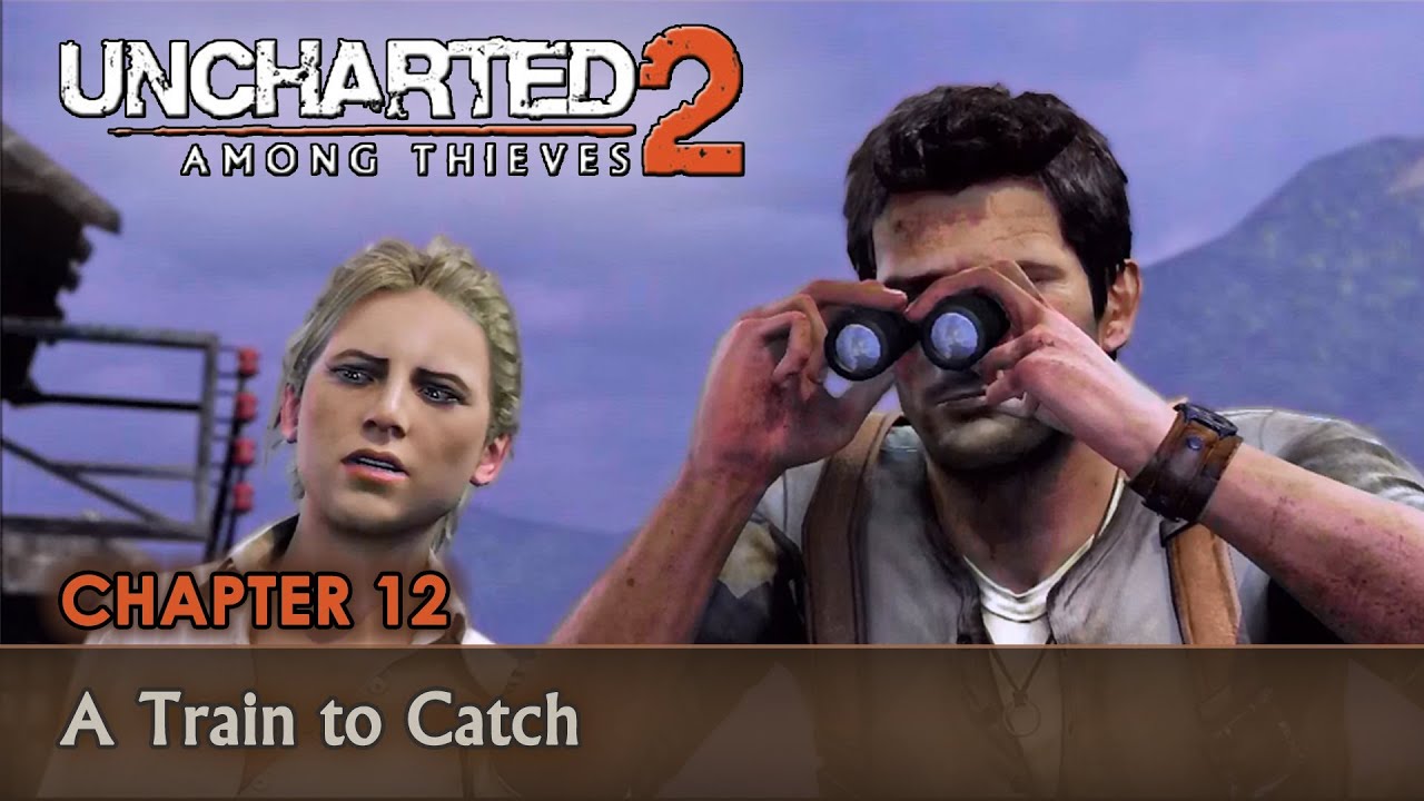 UNCHARTED 2: Among Thieves - Walkthrough - Chapter 12 - A Train to Catch