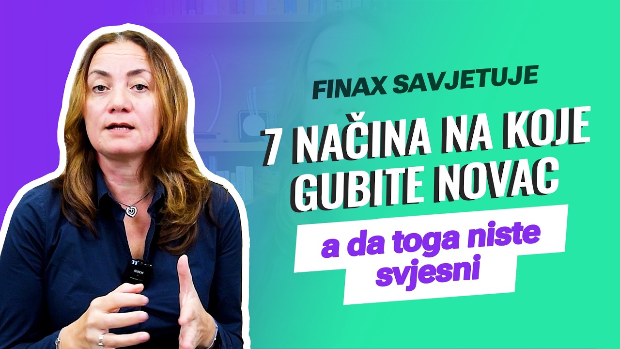 Finax Savjetuje | 7 načina na koje gubite novac a da toga niste svjesni