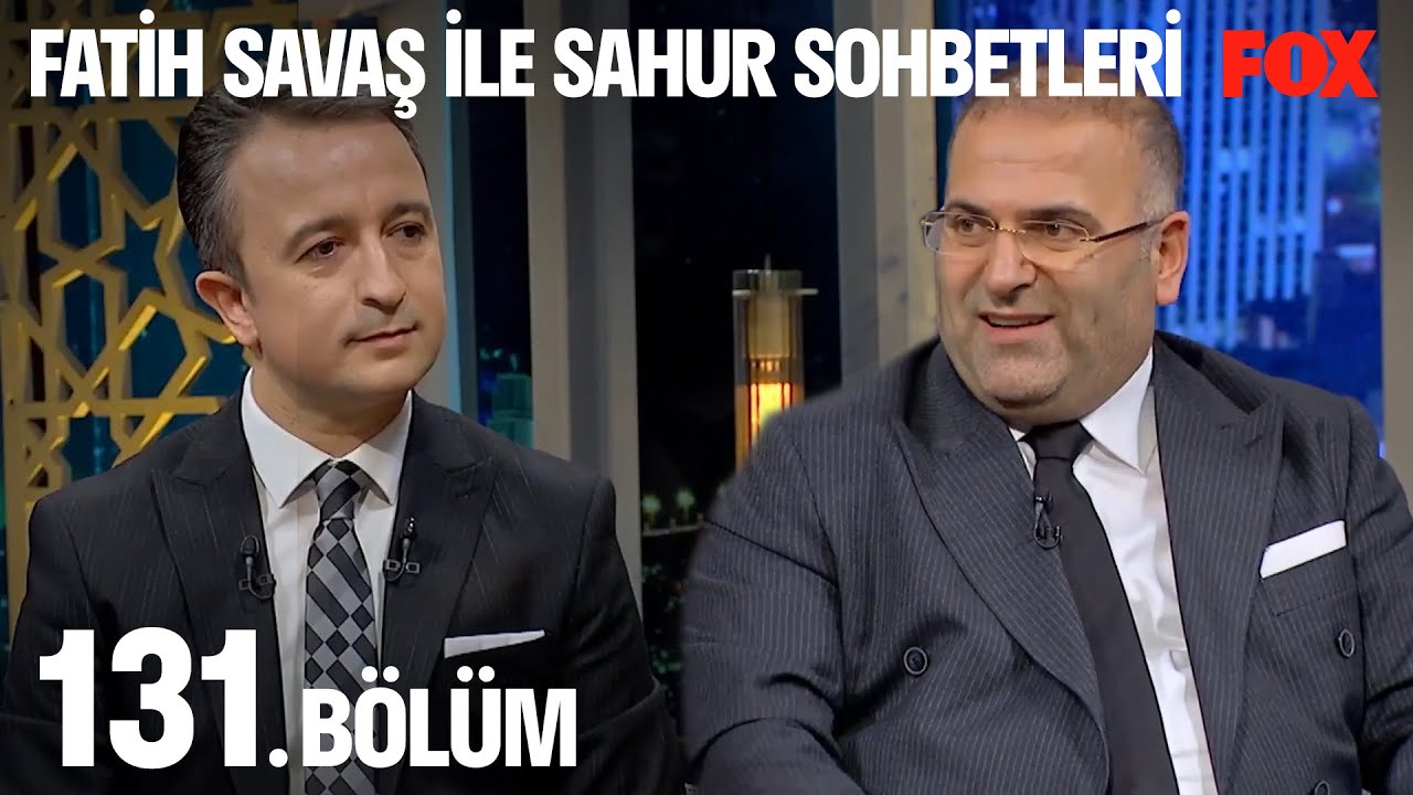 Fatih Savaş ile Sahur Sohbetleri 131. Bölüm