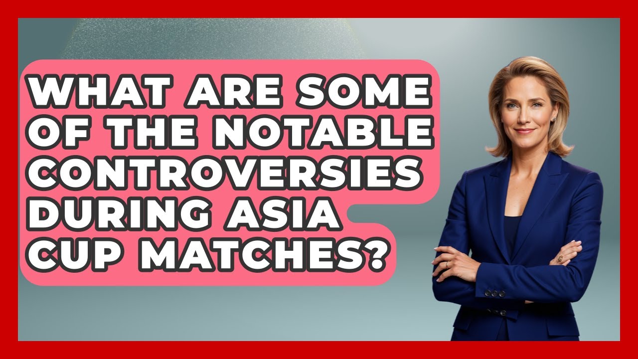 What Are Some Of The Notable Controversies During Asia Cup Matches? - Go-To Cricket Guide