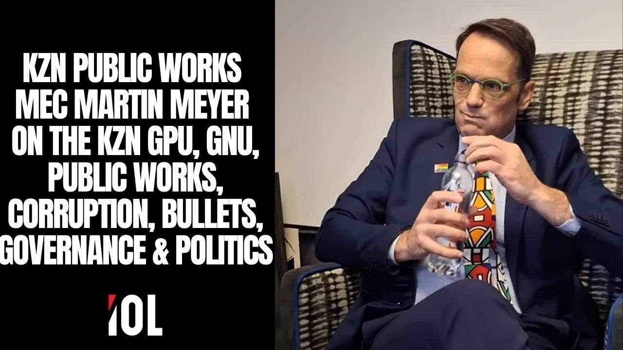 KZN Public Works MEC Martin Meyer on GPU, GNU, Public Works, Corruption, Governance and Politics