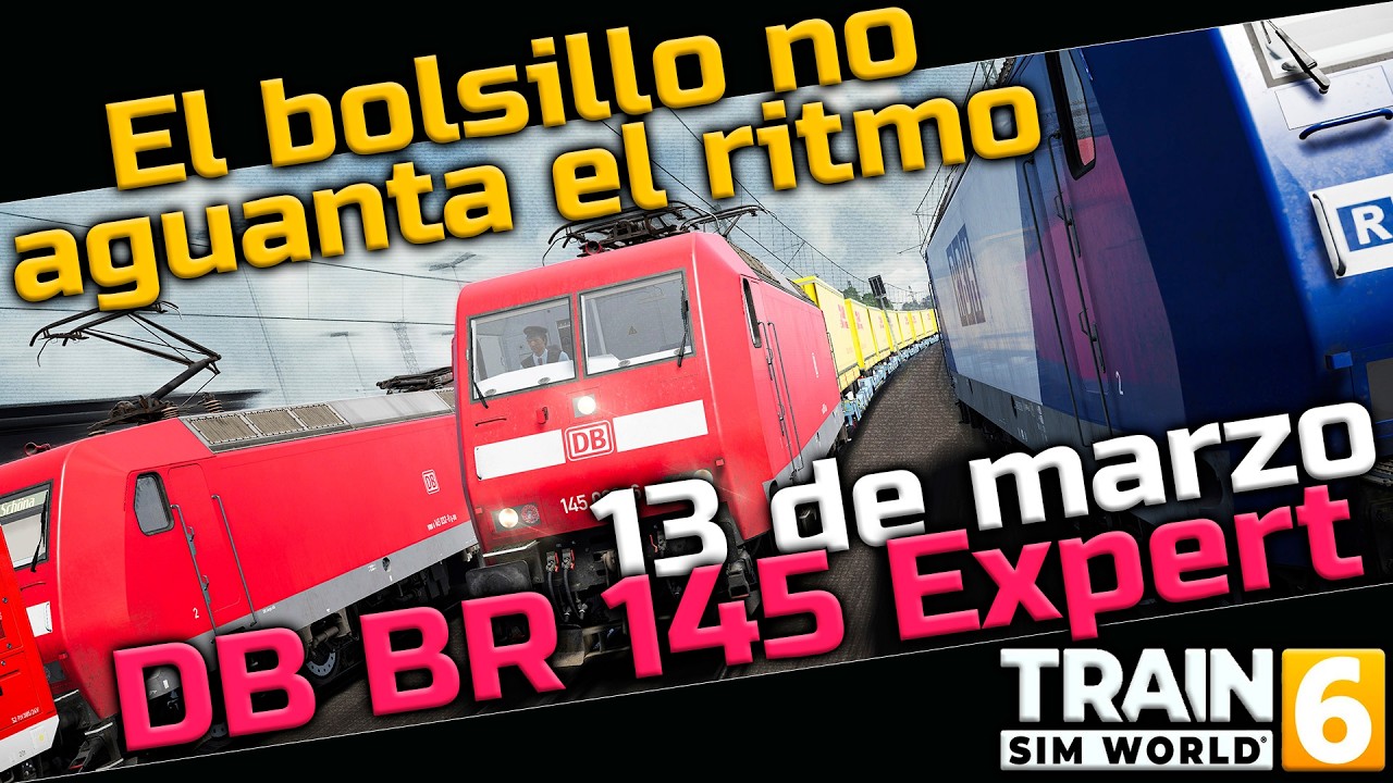 BR 145 Expert - 13 de marzo Train Sim World