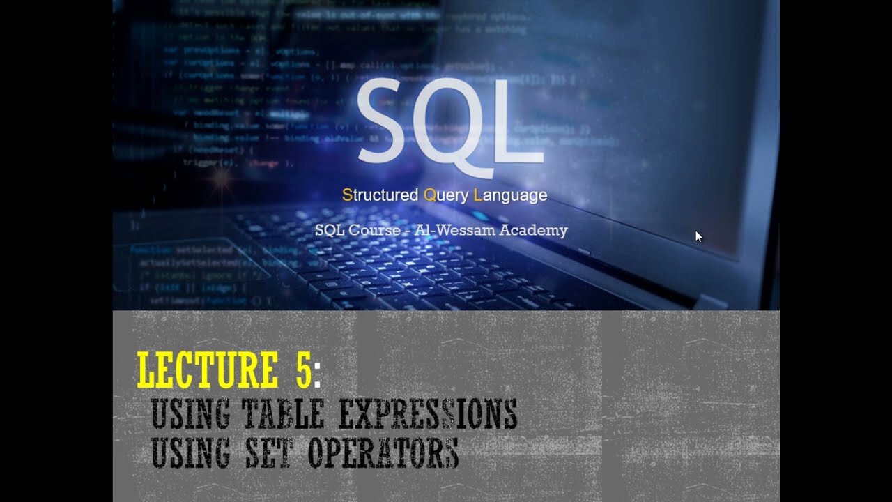 05_a_كورس SQL Server - المحاضرة الخامسة - الجزء الأول : Using Table Expressions Using Set Operators