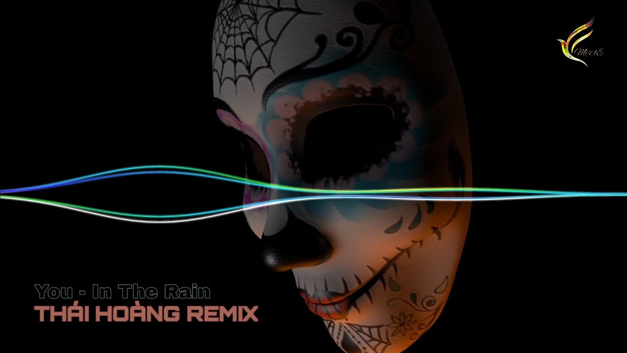 You - In The Rain - Thái Hoàng Remix | Mix lE