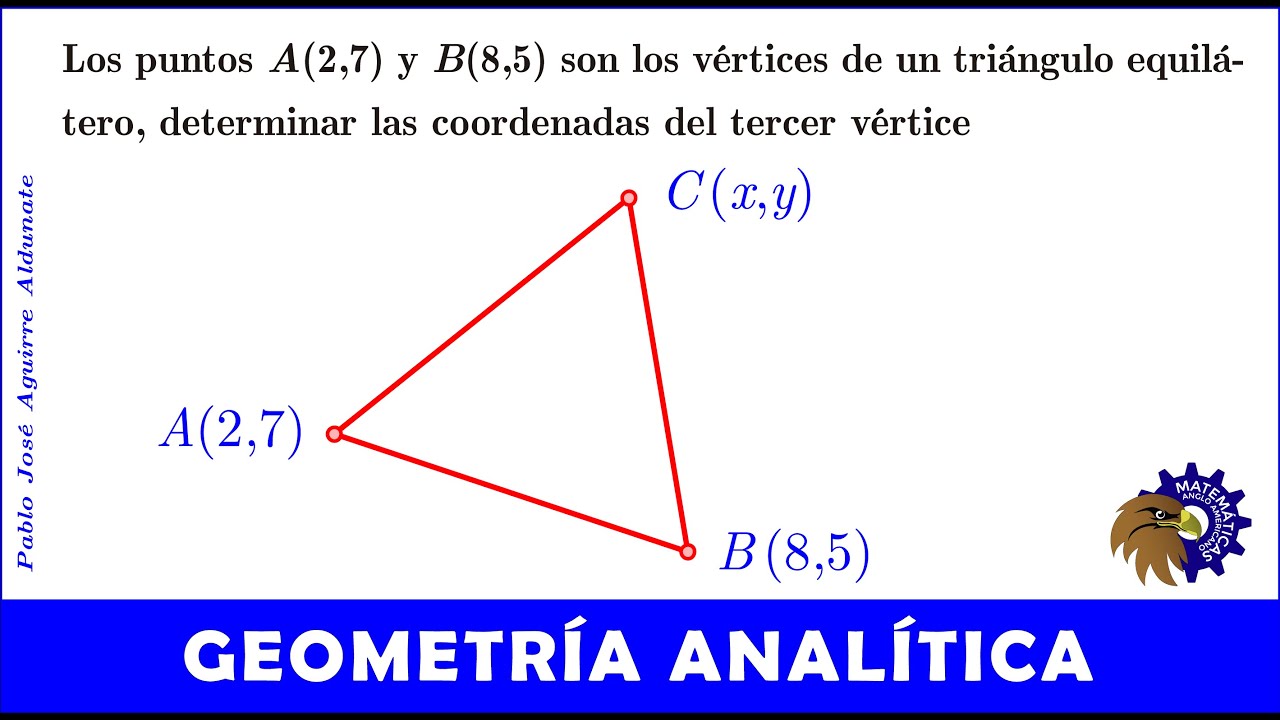 Dados dos vértices de un triángulo equilátero: A(2,7) y B(8,5), hallar el tercer vértice.