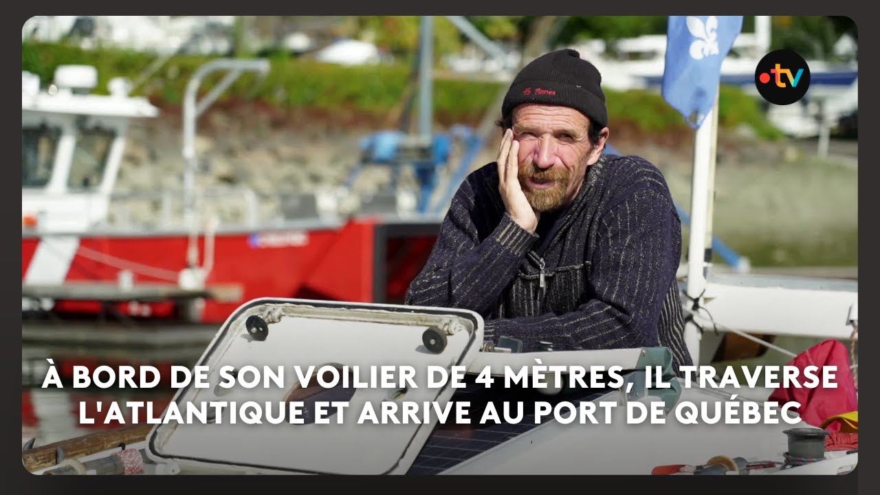 À bord de son voilier de 4 mètres, il traverse l'Atlantique et arrive au port de Québec