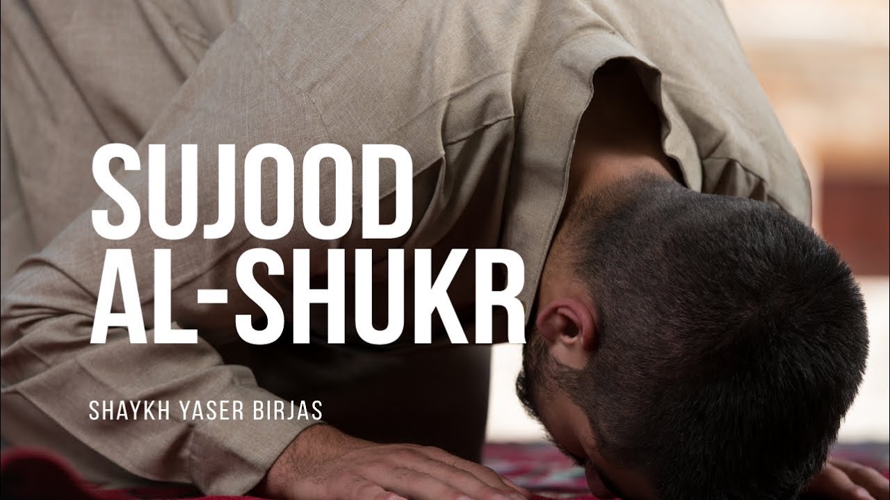 What Is 'Sujood Al Shukr'? | Shaykh Yaser Birjas | Faith IQ