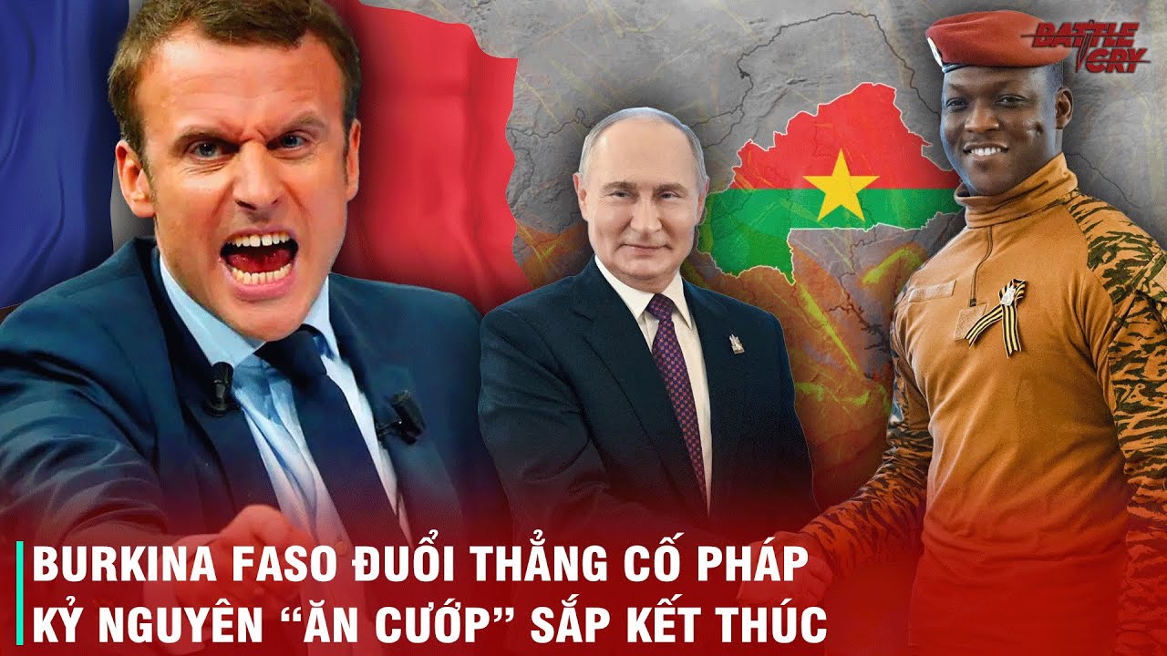 TỔNG THỐNG BURKINA FASO ĐUỔI THẲNG CỔ PHÁP - BẮT TAY VỚI NGA, THÁCH THỨC PHƯƠNG TÂY