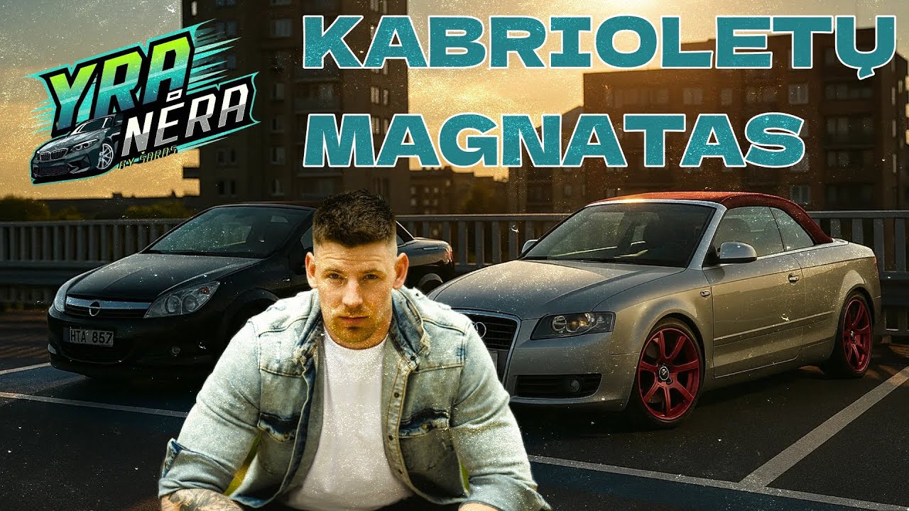 Šarūnas YRA NĖRA : KABRIOLETŲ MAGNATAS