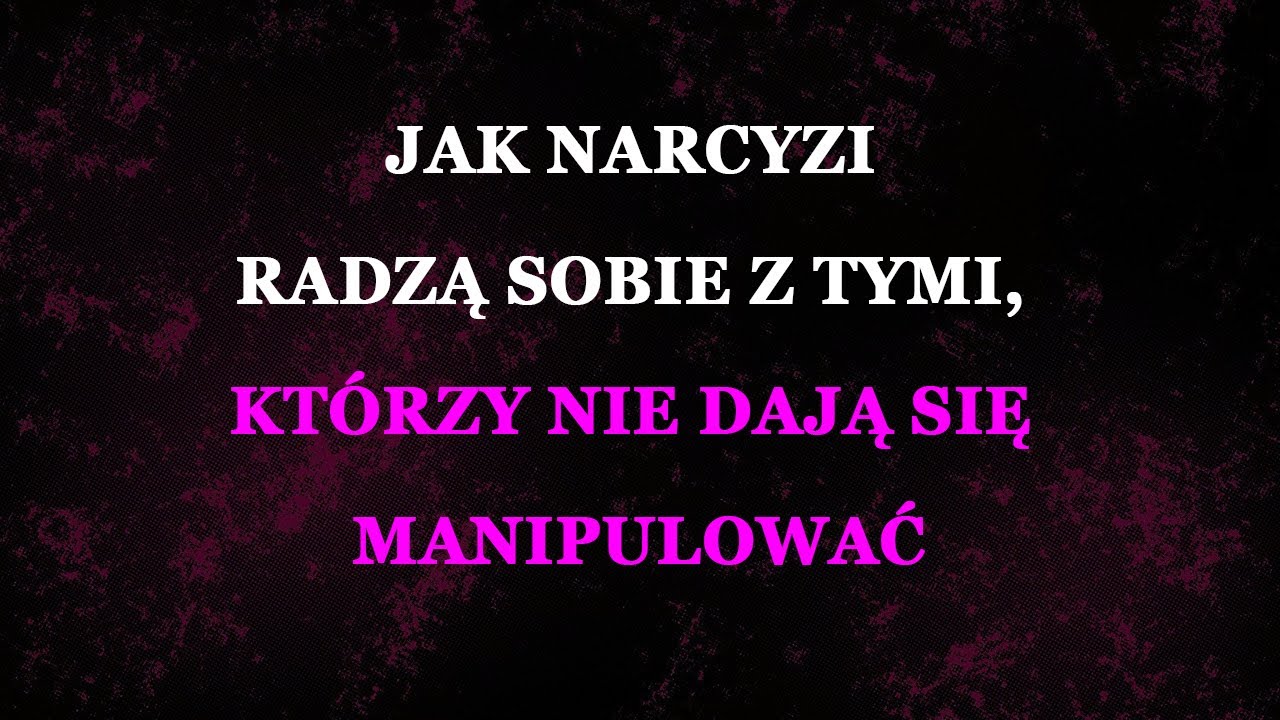 Jak zachowuje się narcyz, gdy traci nad tobą władzę