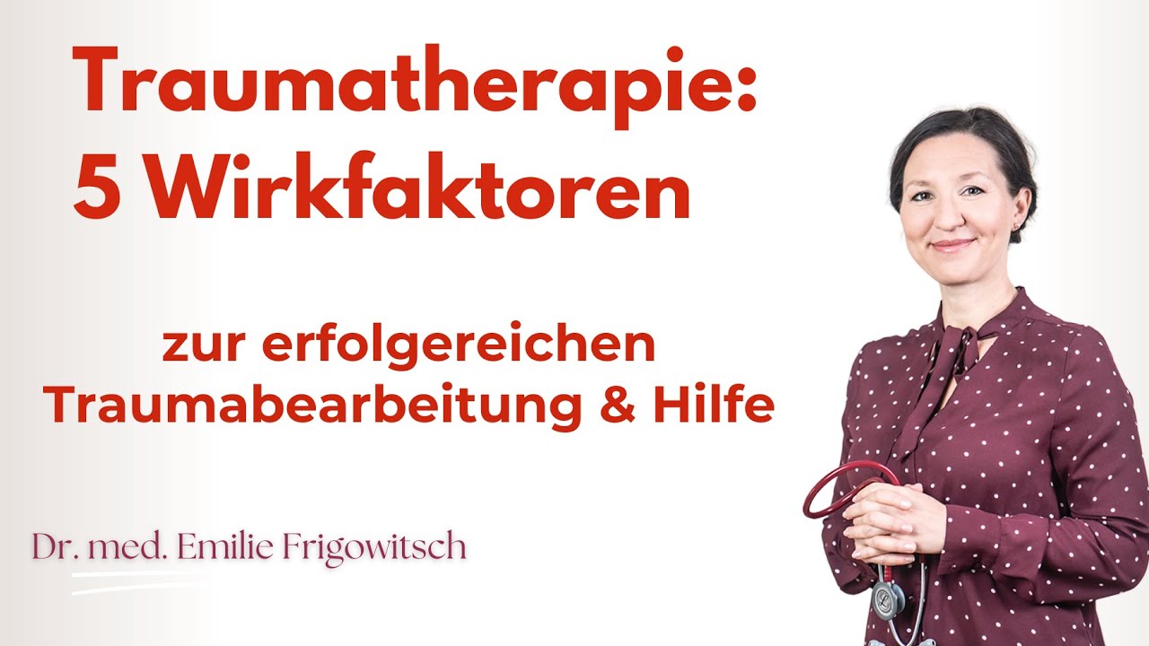 5 relevante Wirkfaktoren für eine erfolgreiche Traumatherapie: Aussteigen aus Traumamustern ❤️ 🩺