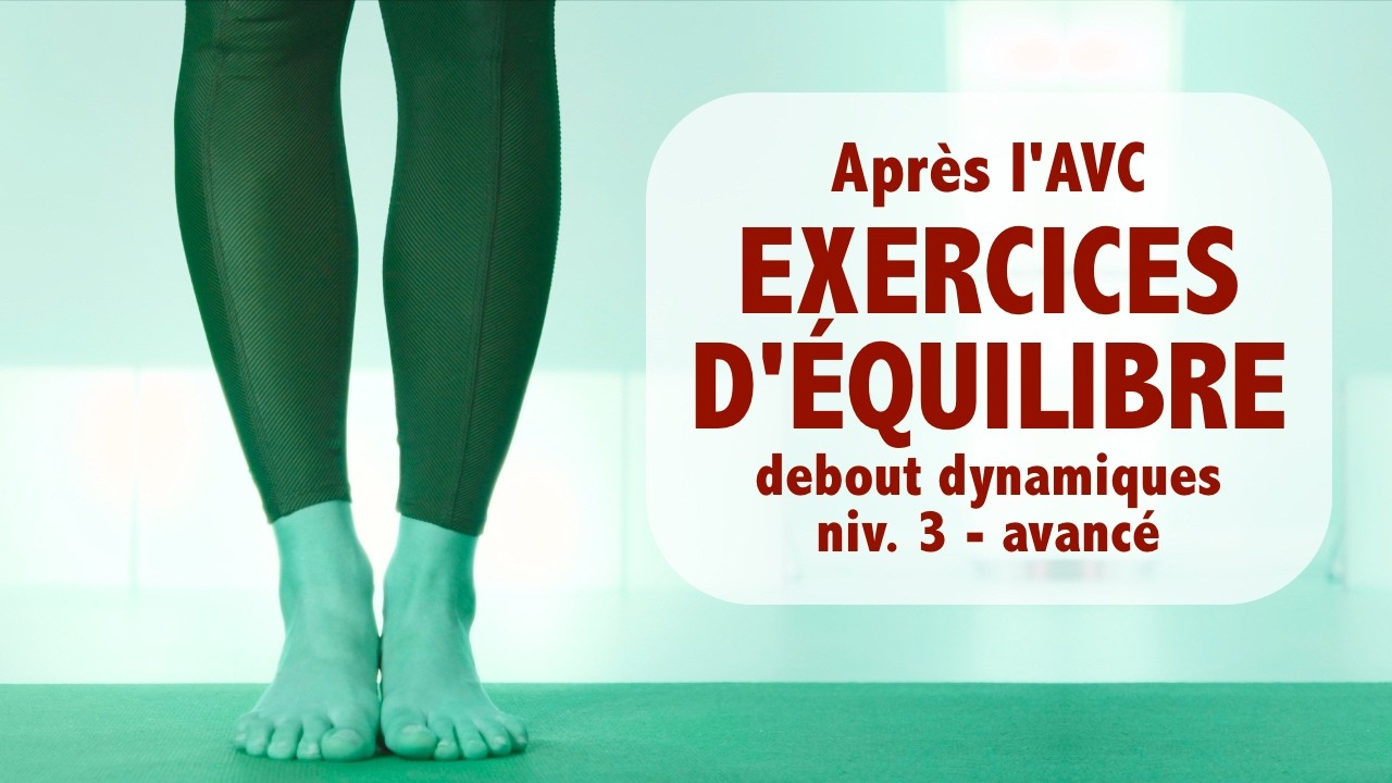 Après l' AVC: exercices d' ÉQUILIBRE debout dynamique niv. 3 - avancé