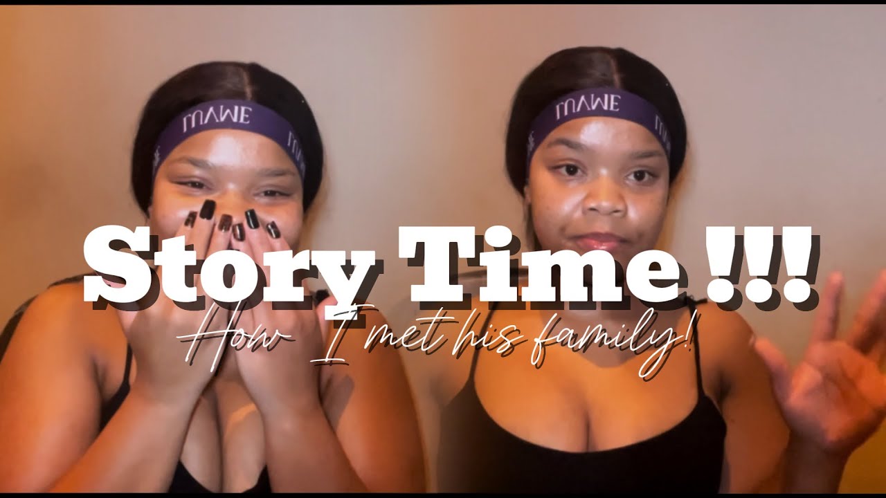 HOW I MET HIS FAMILY| STORYTIME!!!