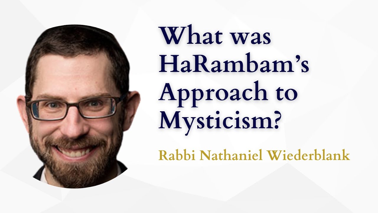 What was HaRambam's Approach to Mysticism? - Rabbi Nathaniel Wiederblank