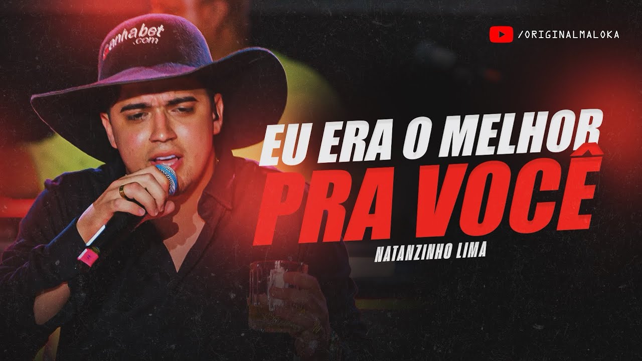 EU ERA O MELHOR PRA VOC&Ecirc; - Natanzinho Lima