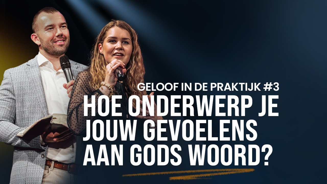 Hoe onderwerp je jouw gevoelens aan Gods Woord? - Tom en Femke de Wal - LIVE @ Voice of Faith