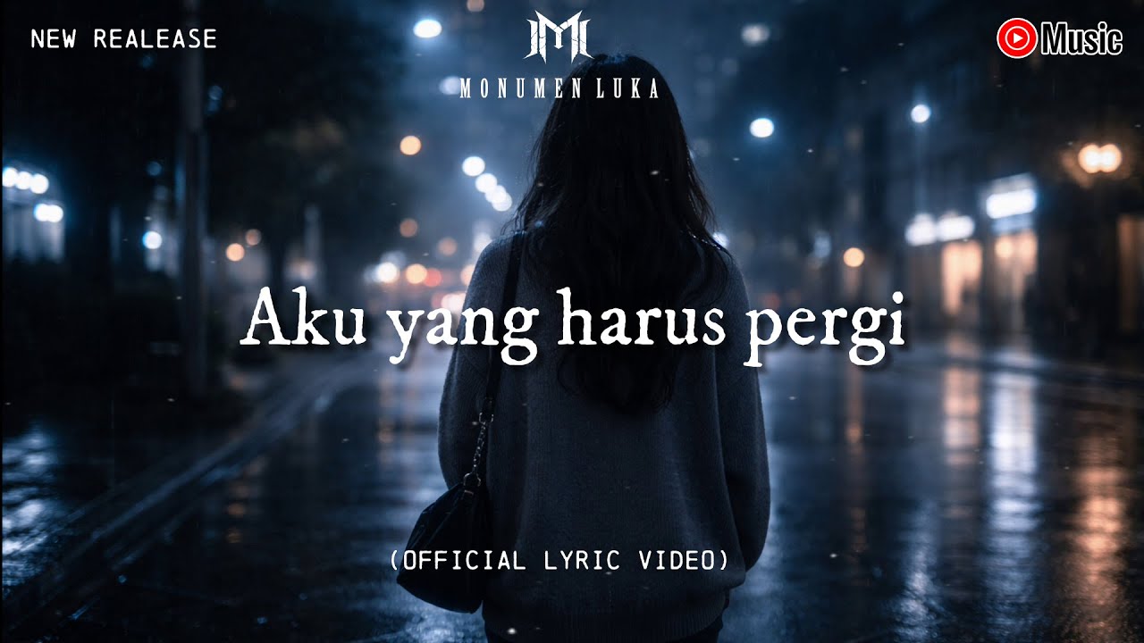 MONUMEN LUKA - AKU YANG HARUS PERGI (Official Lyric Video)