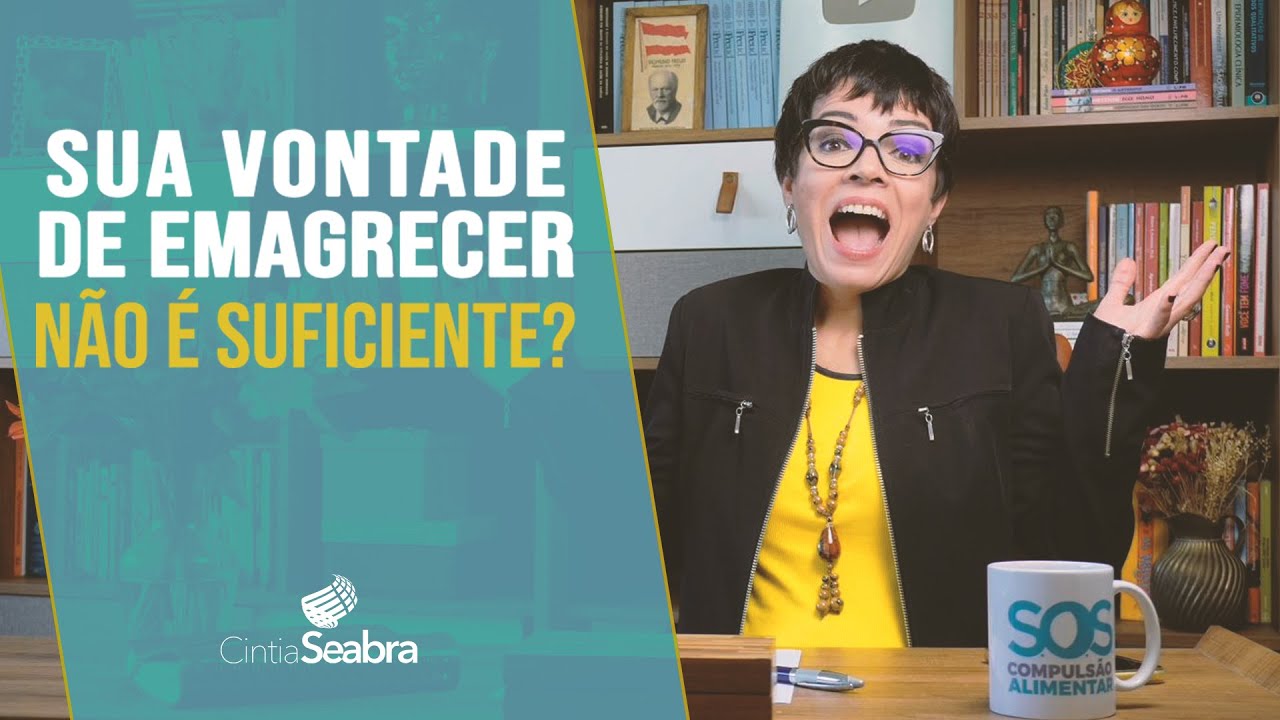 Será que sua vontade de emagrecer não é suficiente? | CINTIA SEABRA