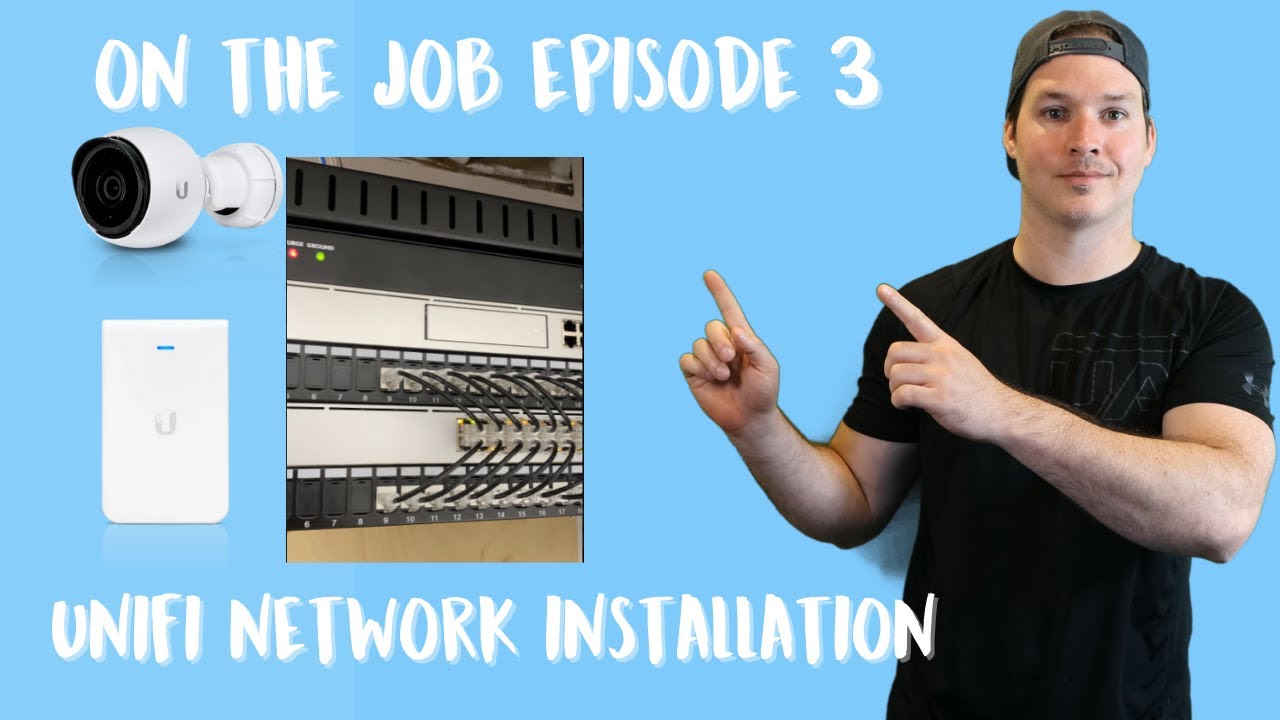 On the Job Episode 3 Unifi network installation