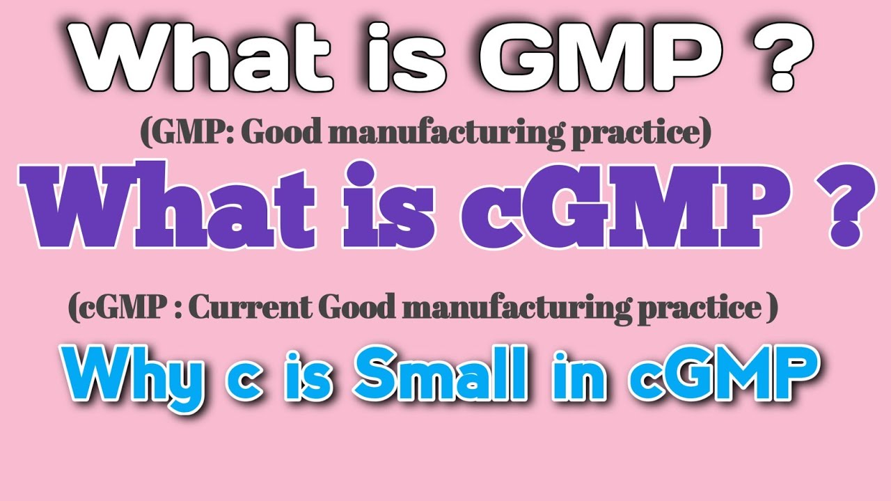 What is GMP ?(Good manufacturing practice), What is cGMP ?(Current Good manufacturing practice)