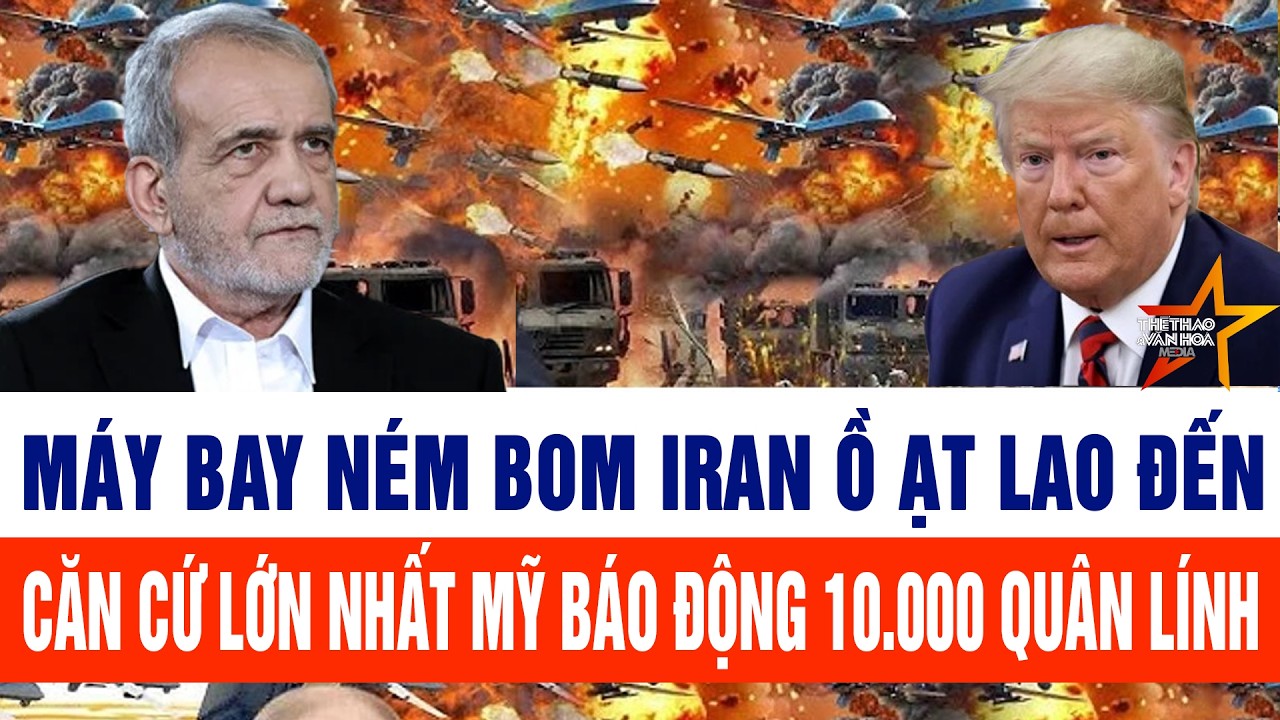 Toàn cảnh thế giới 8/3: Máy bay ném bom Iran ồ ạt lao đến căn cứ Mỹ, báo động 10.000 quân lính