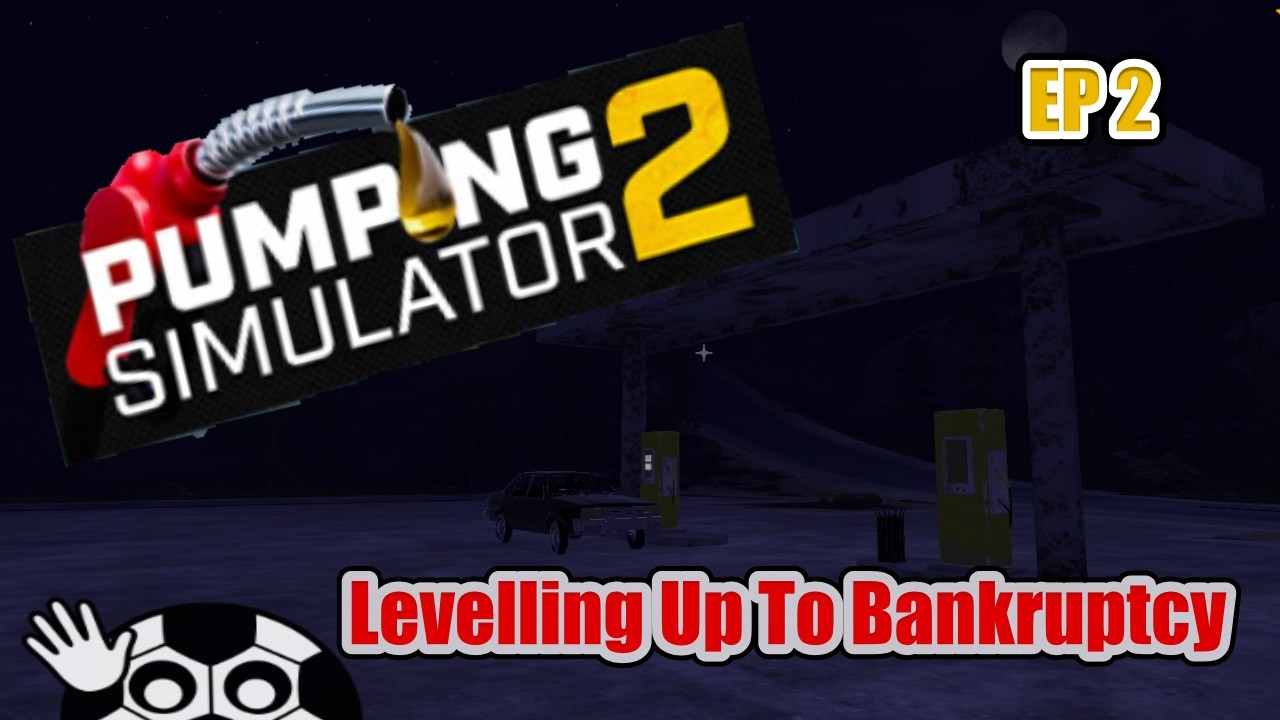 Levelling Up To Bankruptcy! Pumping Simulator 2 EP 2