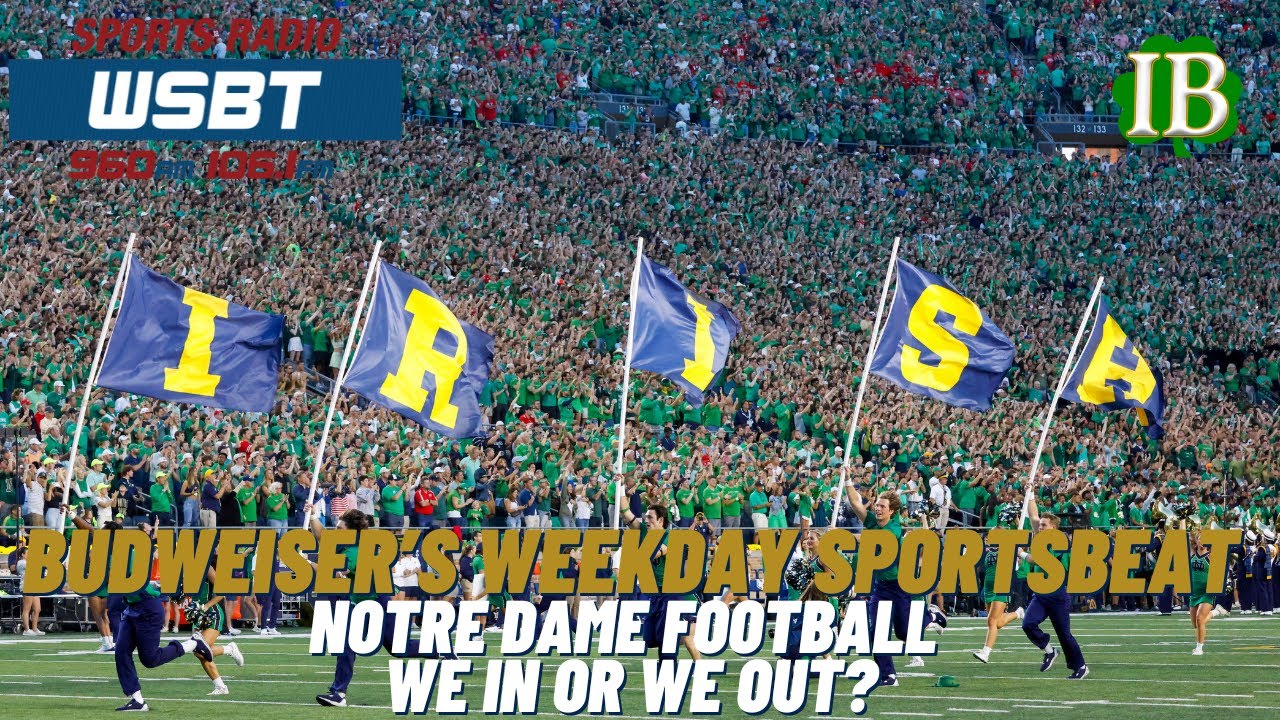 Budweiser's Weekday Sportsbeat: Notre Dame Football We In Or We Out