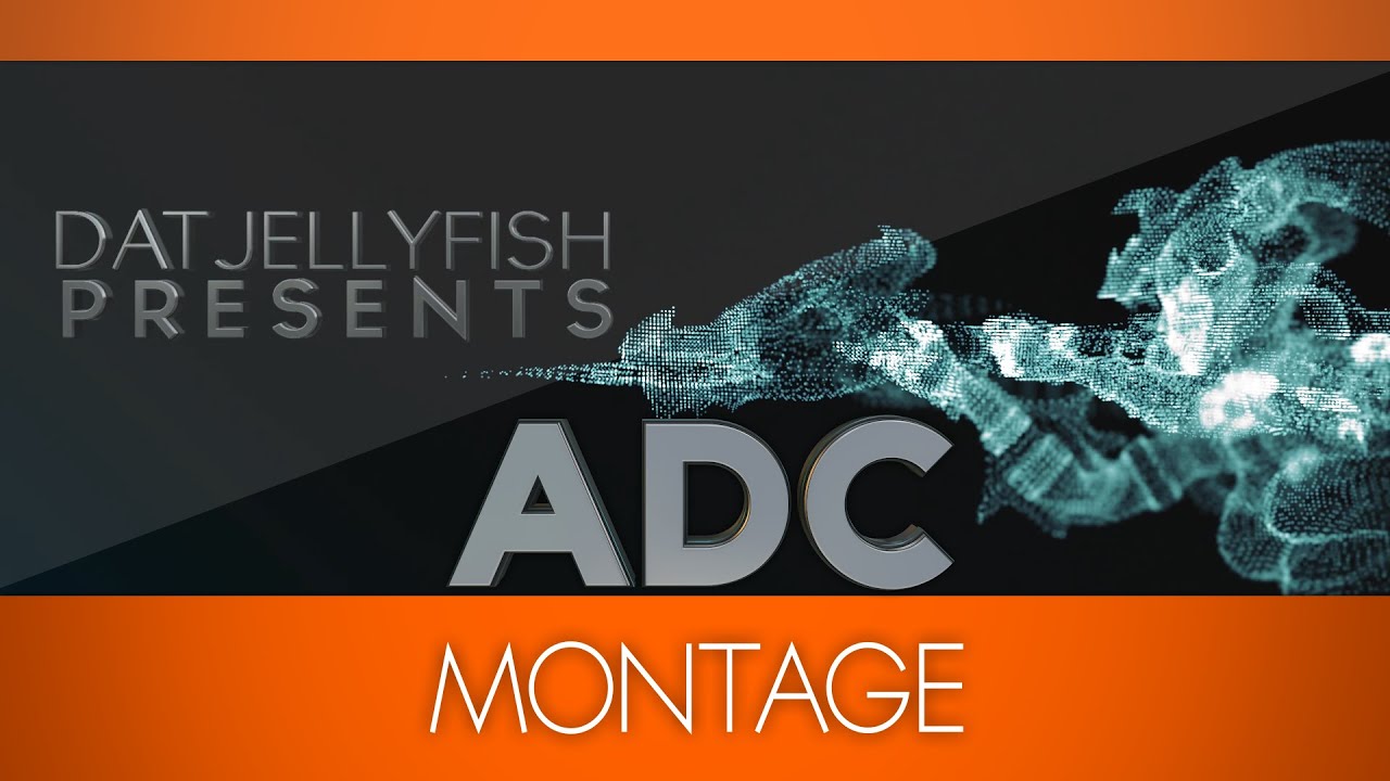 LoL ADC Montage - DatJellyFish
