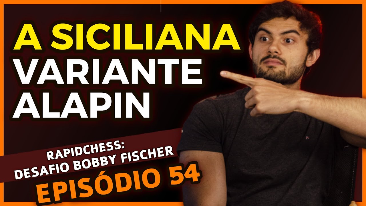 MUITO INTERESSANTE!  Conhece a Siciliana Alapin? - Desafio Rapidchess Bobby Fischer (Ep54)