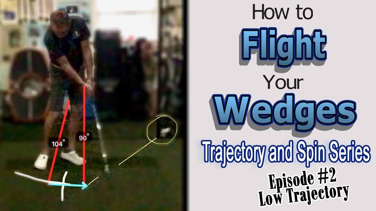 Flight Your Wedges - Low Trajectory Shot
