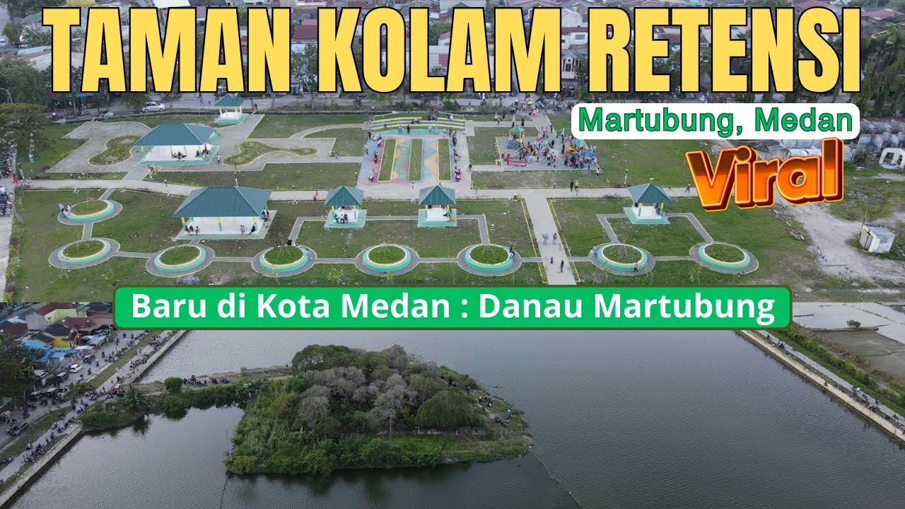 VIRAL!! TAMAN KOLAM RETENSI MARTUBUNG MEDAN - DANAU MARTUBUNG KOTA MEDAN | Kota Medan Terbaru