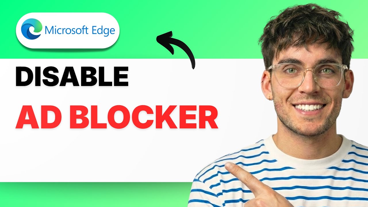 How to Disable Ad Blocker in Microsoft Edge [2026 Full Guide]