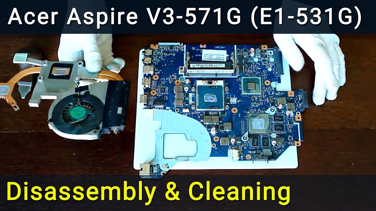 Acer Aspire V3-571G (E1-531G) Разборка, чистка вентилятора от пыли и замена термопасты