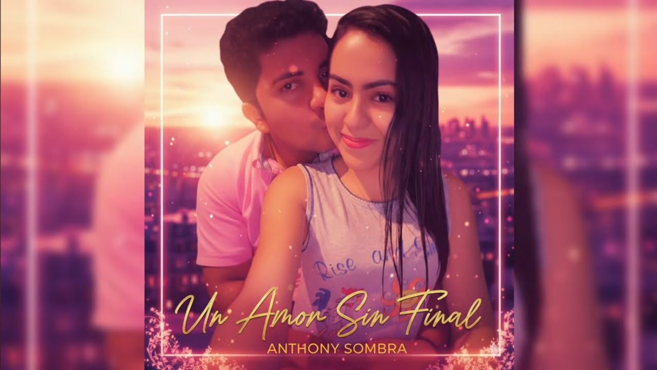 Anthony Sombra - Un Amor Sin Final (Official Letras) (Prod. Towers)