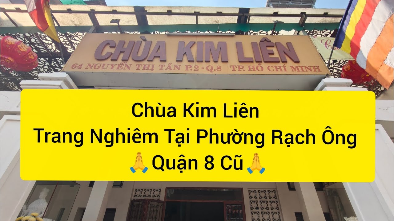 Chùa Kim Liên Trang Nghiêm Tại Phường Rạch Ông - Quận 8 Cũ🙏🙏🙏