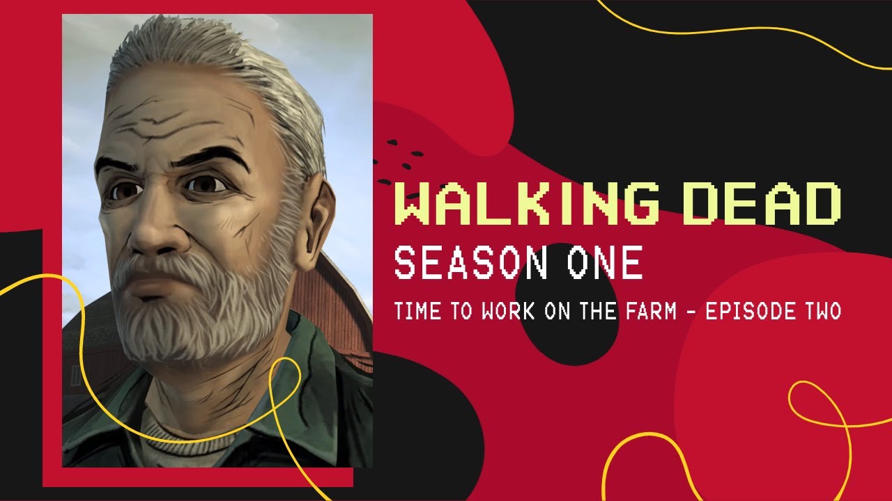 Time To Work On The Farm - Episode 2 - Walking Dead Season 1