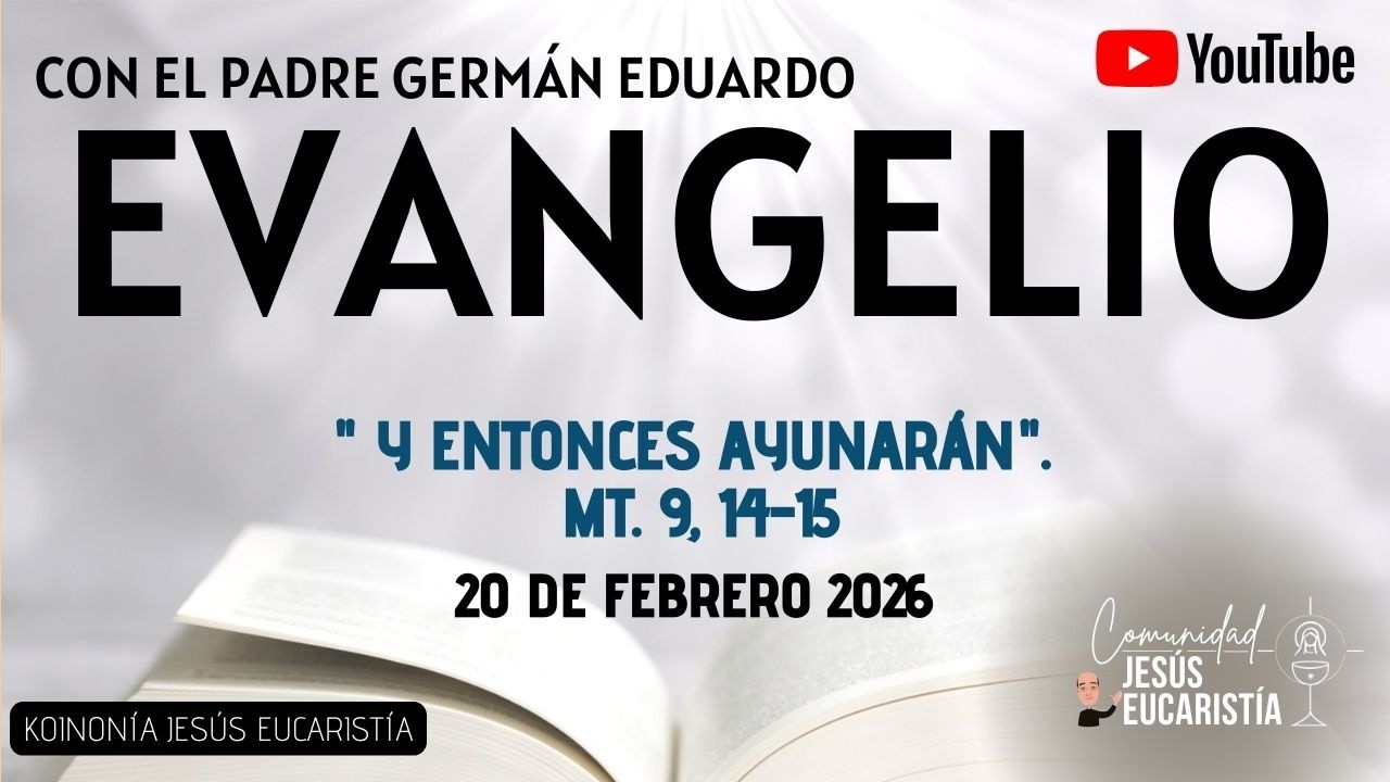 EVANGELIO DE HOY, VIERNES 20 DE FEBRERO 2026. CON EL PADRE GERMÁN EDUARDO