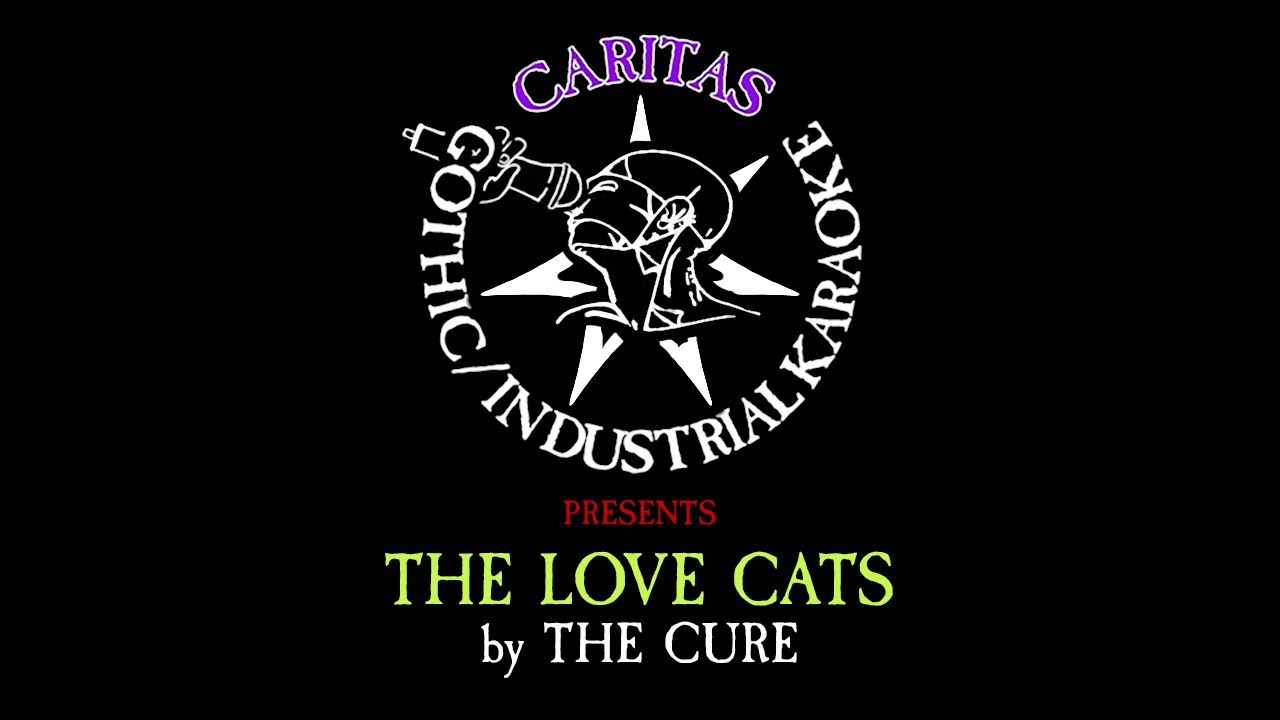 The Cure - The Love Cats - Karaoke Instrumental w. Lyrics - Caritas Goth Karaoke