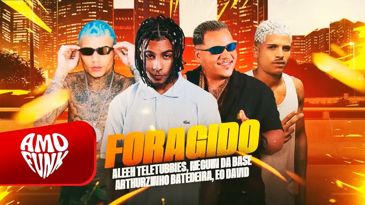 FORAGIDO - ALEEH TELETUBBIES, NEGUIN DA BASE, ARTURZINHO BATEDEIRA, EO DAVID