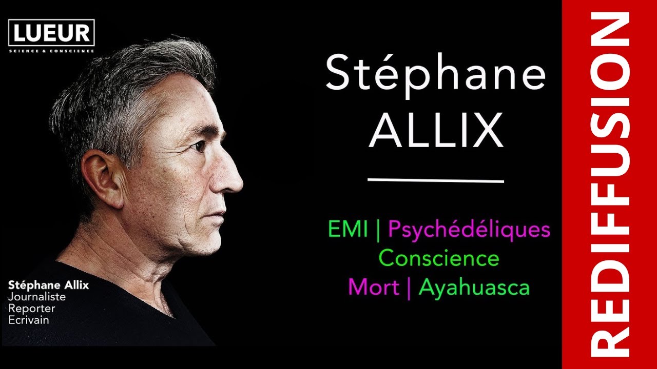 Stéphane Allix   EMI, psychédéliques enthéogènes, mort, ayahuasca