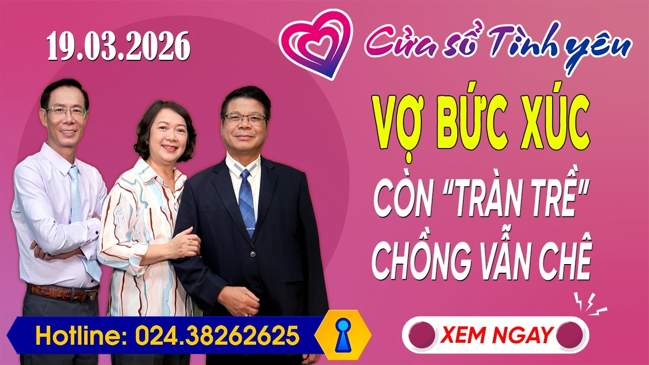 Nghe Cửa Sổ Tình Yêu Ngày 19/03/2026 | Tư Vấn Chuyên Thầm Kín | Đinh Đoàn, Hoàng Thúy Hải, Thành Văn