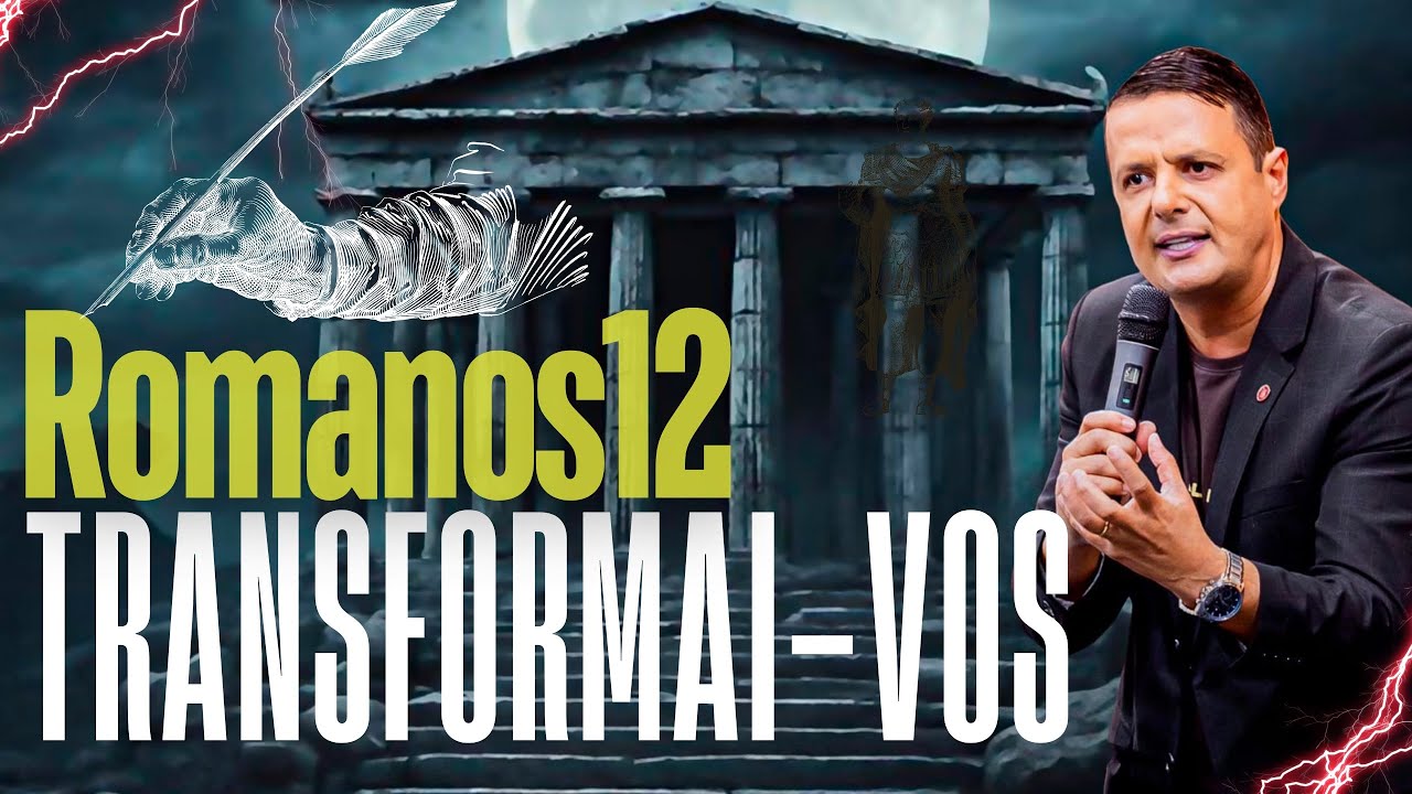TRANSFORMAI-VOS (Romanos 12) Pr Juliano Fraga