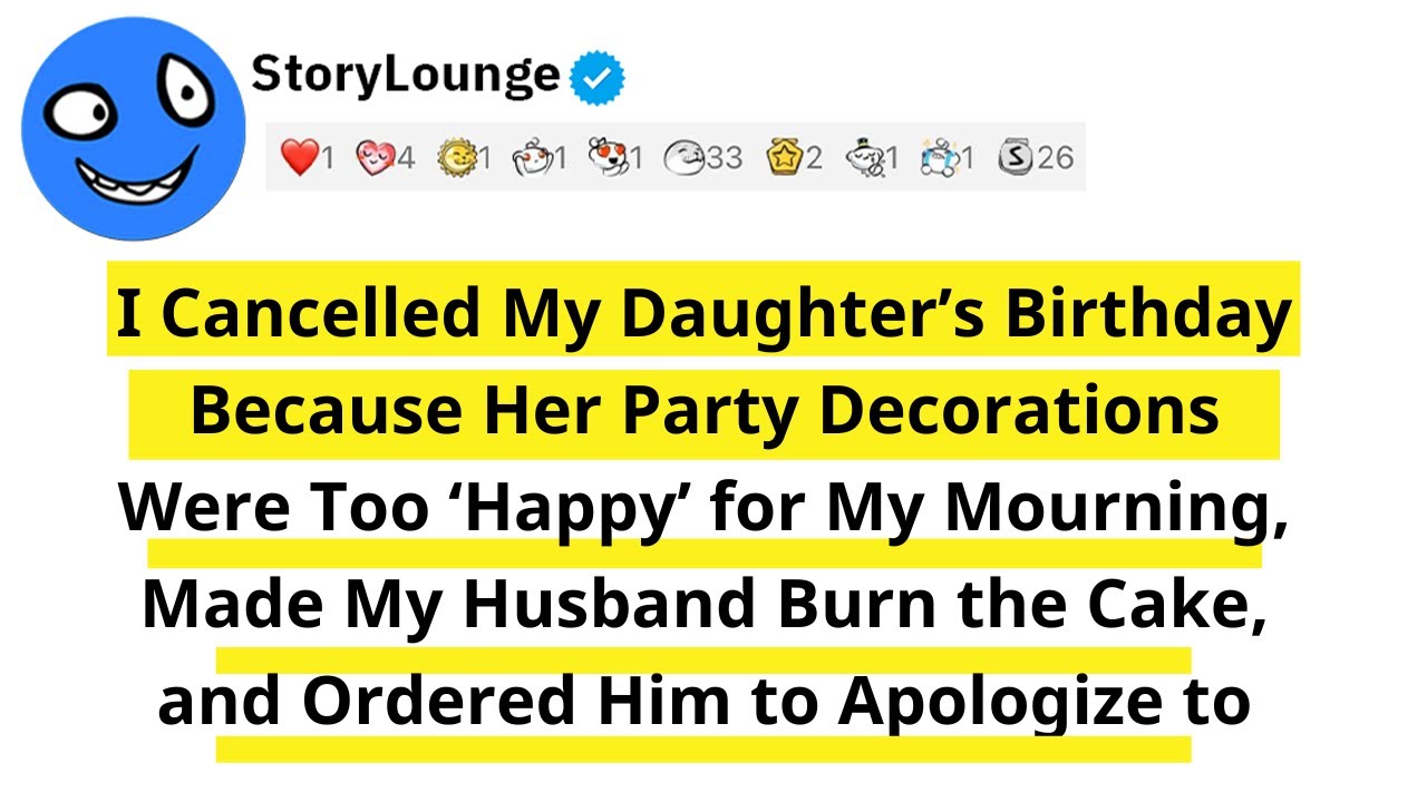 I Cancelled My Daughter’s Birthday Because Her Party Decorations Were Too ‘Happy’ for My Mourning...