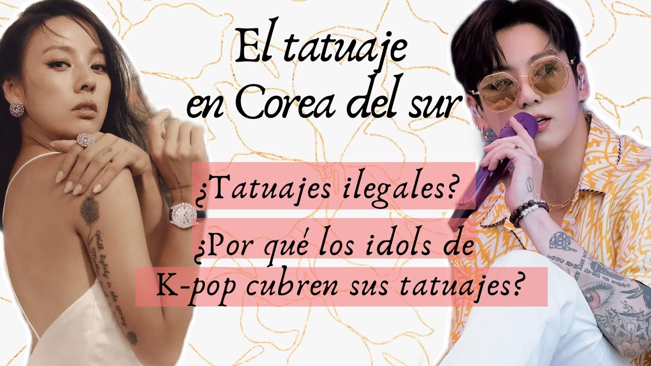 ¿Son ilegales los tatuajes en Corea del Sur?,​ ¿Por qué los idols de K-pop cubren sus tatuajes?