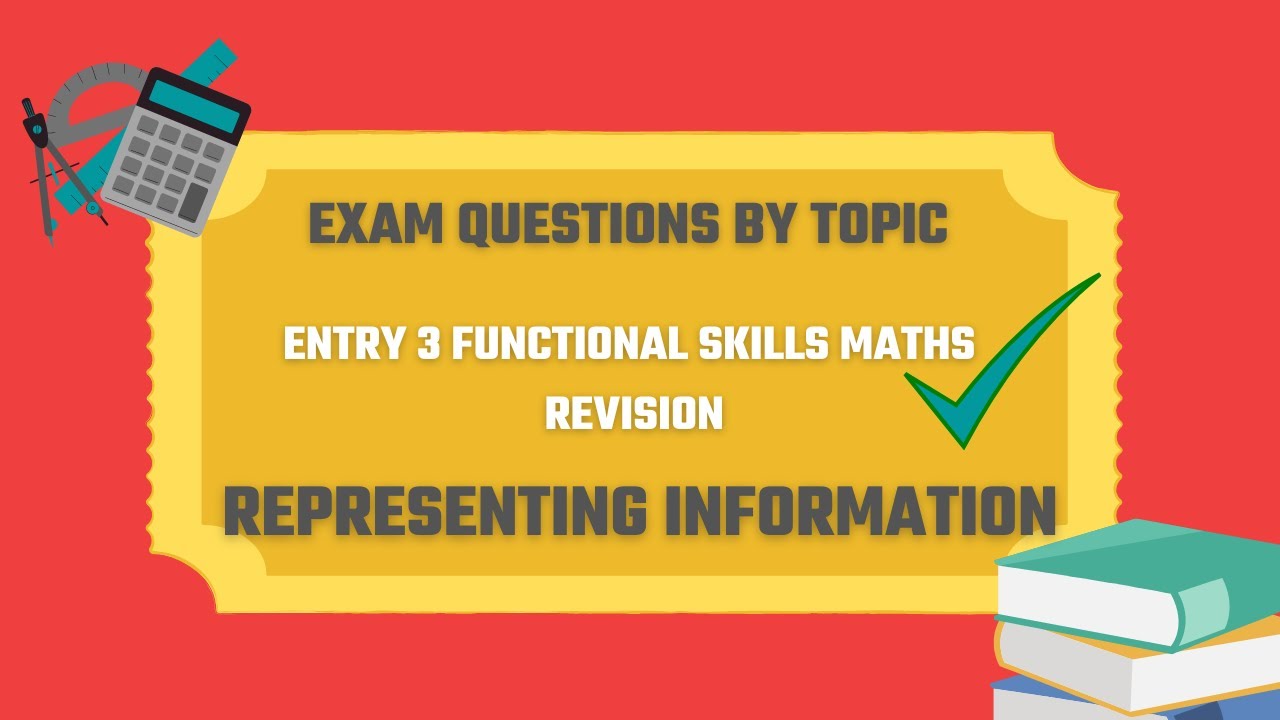 Representing Information Exam Questions. Revise for your Entry 3 Functional Skills Maths Exam