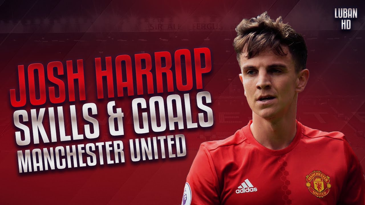 JOSH HARROP EDIT | SKILLS & GOALS | MANCHESTER UNITED